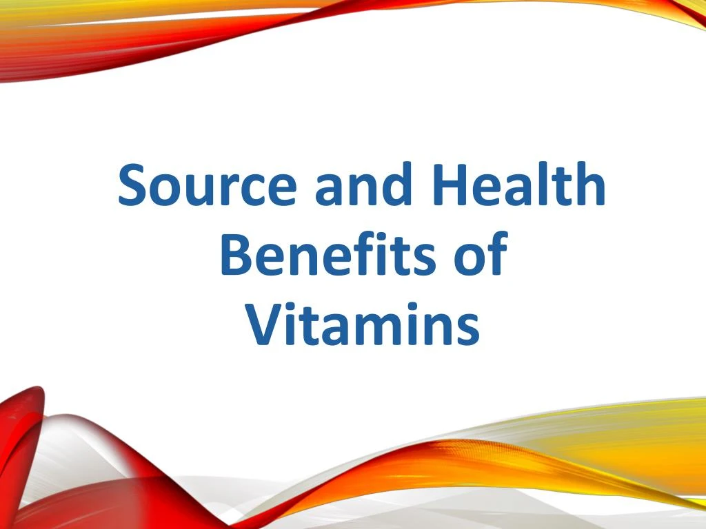 source and health benefits of vitamins