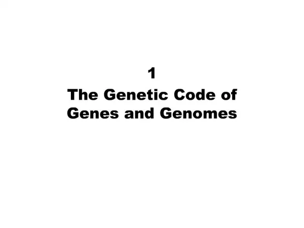 1 The Genetic Code of Genes and Genomes