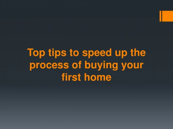 Top tips to speed up the process of buying your first home