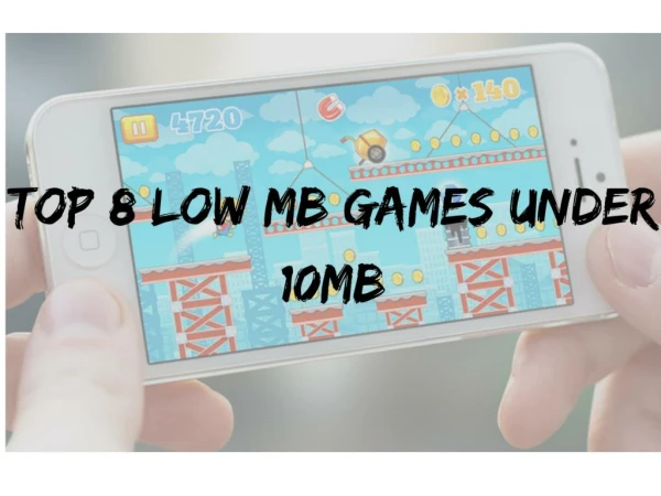 Top 8 Low MB Games Under 10MB
