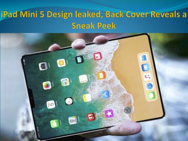 iPad Mini 5 Design leaked, Back Cover Reveals a Sneak Peek