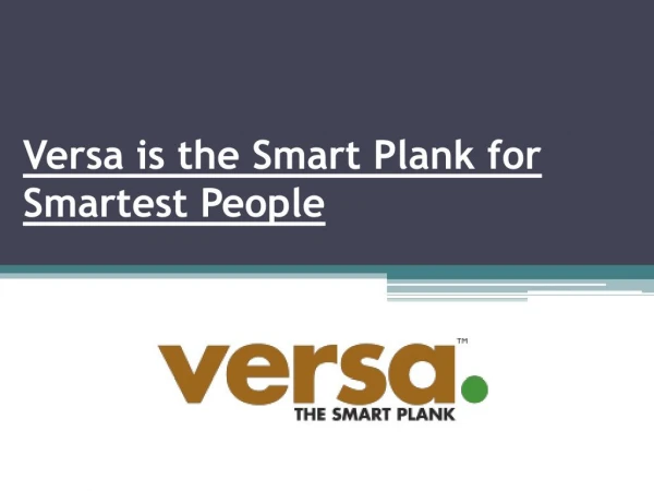 Versa is the Smart Plank for Smartest People