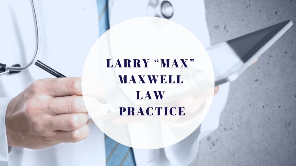 larry max maxwell law practice