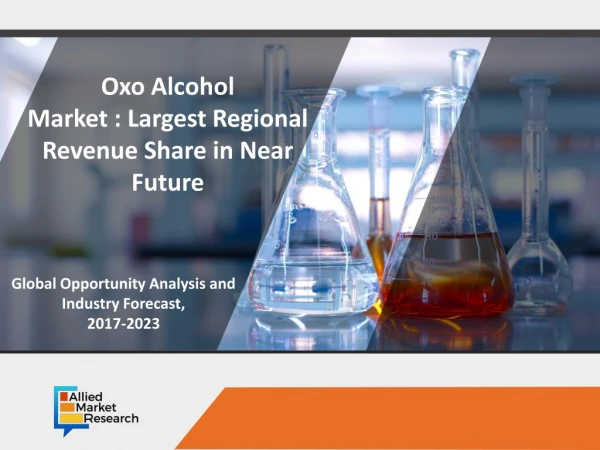 Oxo Alcohol Market : Technological Breakthroughs, Value Chain and Stakeholder Analysis in 2023