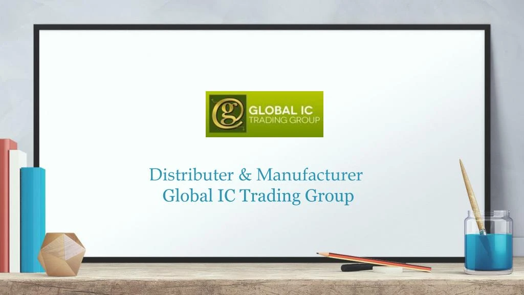 distributer manufacturer global ic trading group