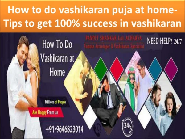 How to do vashikaran puja at home-Tips to get 100% success in vashikaran 91-9646823014