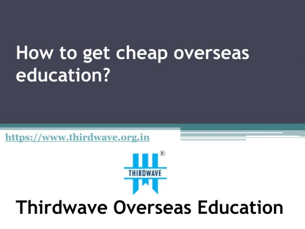 How to get cheap overseas education?