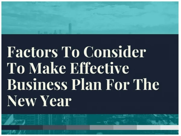 Factors To Consider To Make Effective Business Plan For The New Year