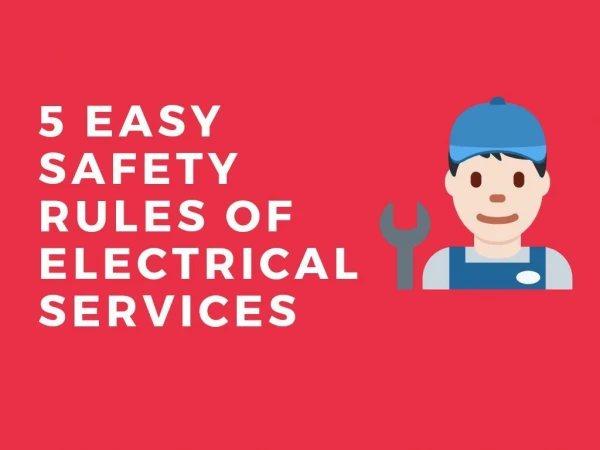 5 Easy Safety Rules of Electrical Services