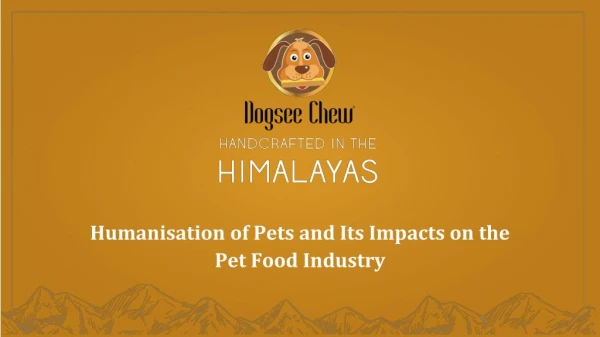 Humanisation of Pets and Its Impacts on the Pet Food Industry
