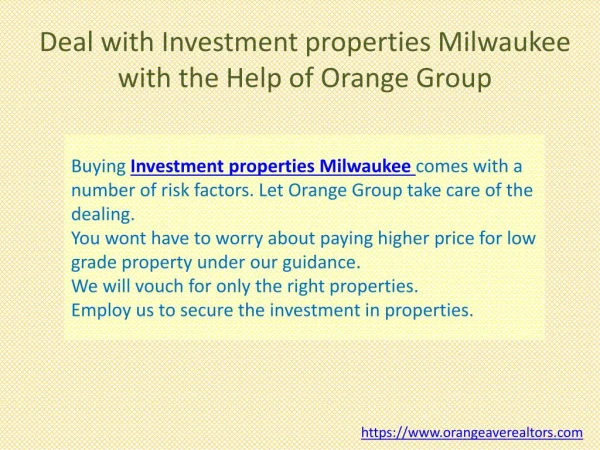Deal with Investment properties Milwaukee with the Help of Orange Group