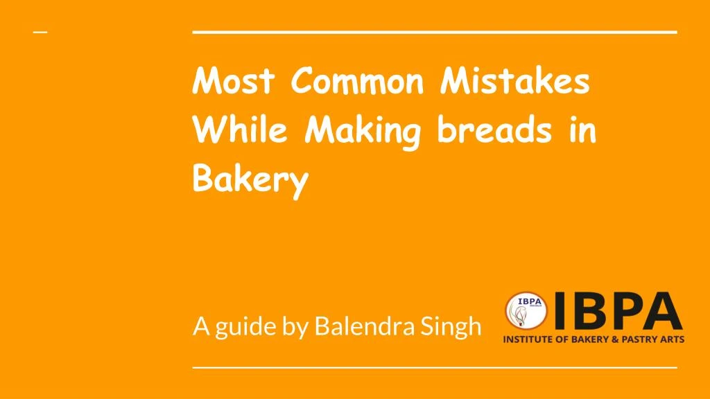 most common mistakes while making breads in bakery