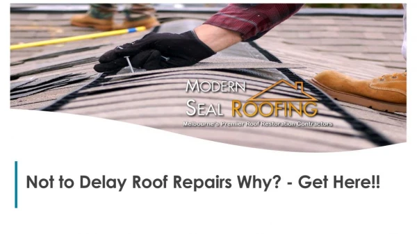 Not to Delay Roof Repairs Why? - Get Here!!