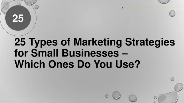 25 Types of Marketing Strategies for Small Businesses – Which Ones Do You Use?