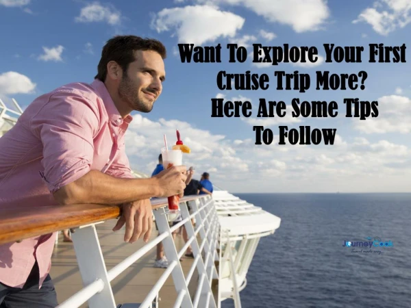 Want To Explore Your First Cruise Trip More? – Here Are Some Tips To Follow