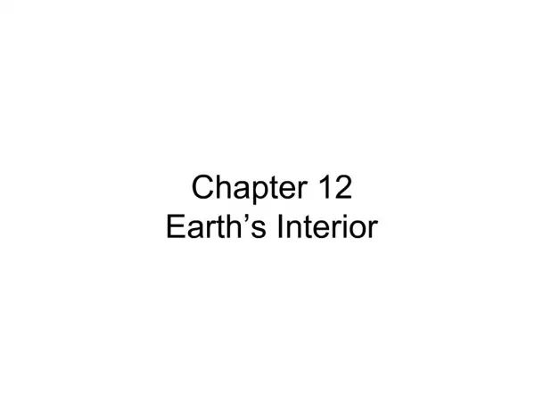 Chapter 12 Earth s Interior