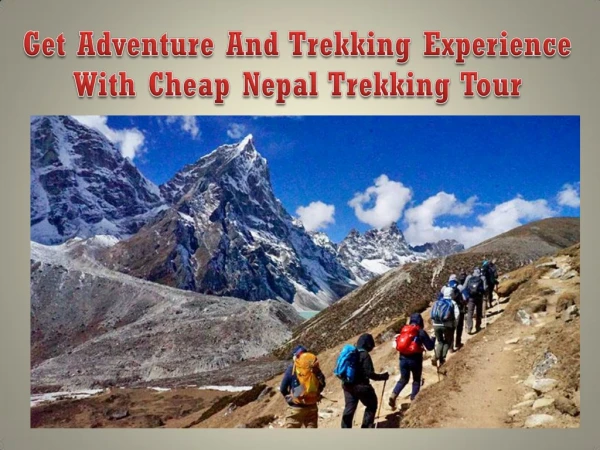Get Adventure And Trekking Experience With Cheap Nepal Trekking Tour