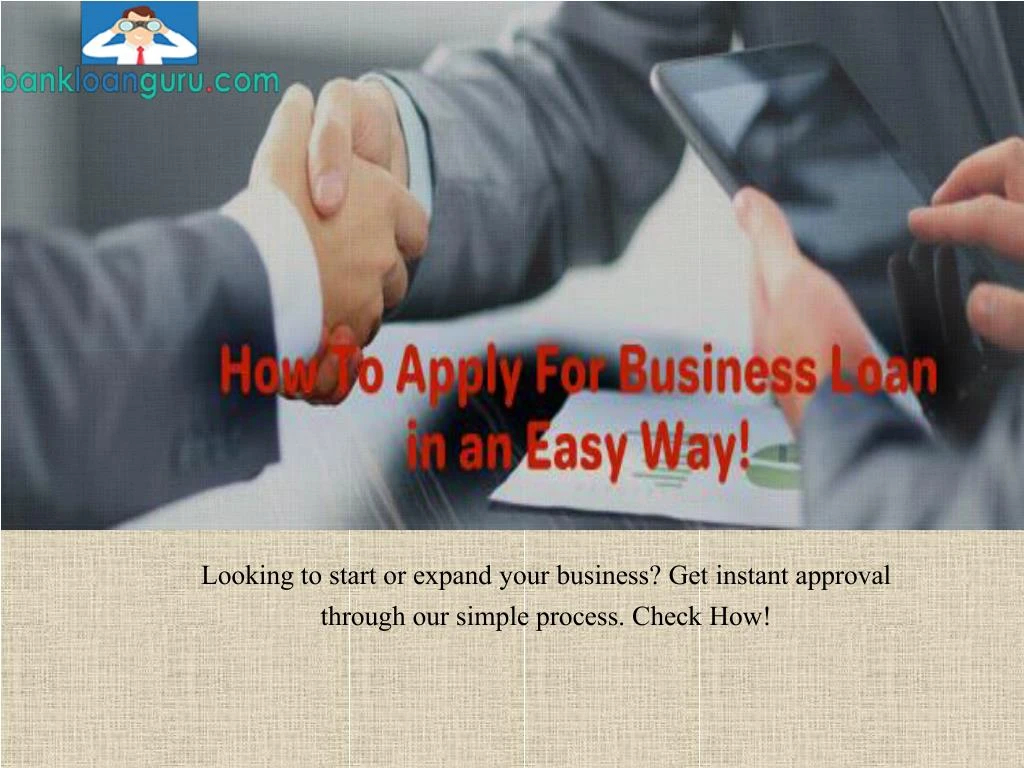 looking to start or expand your business get instant approval through our simple process check how
