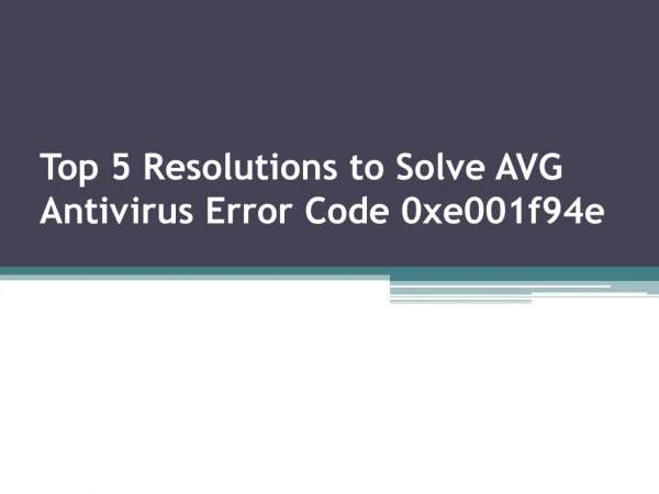 Top 5 Resolutions to Solve AVG Antivirus Error Code 0xe001f94e - avg.com/retail