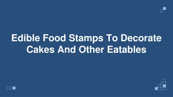 Edible Food Stamps To Decorate Cakes And Other Eatables