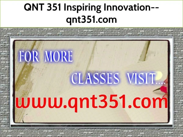QNT 351 Inspiring Innovation--qnt351.com