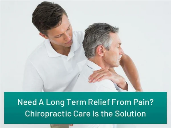 Need A Long Term Relief From Pain? Chiropractic Care Is the Solution