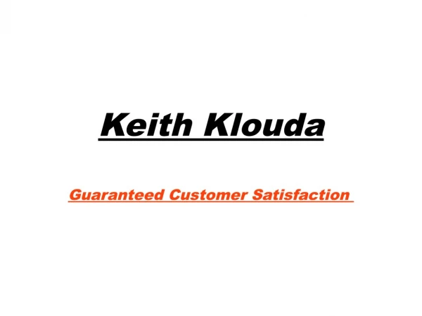 Keith Klouda- Guaranteed Customer Satisfaction