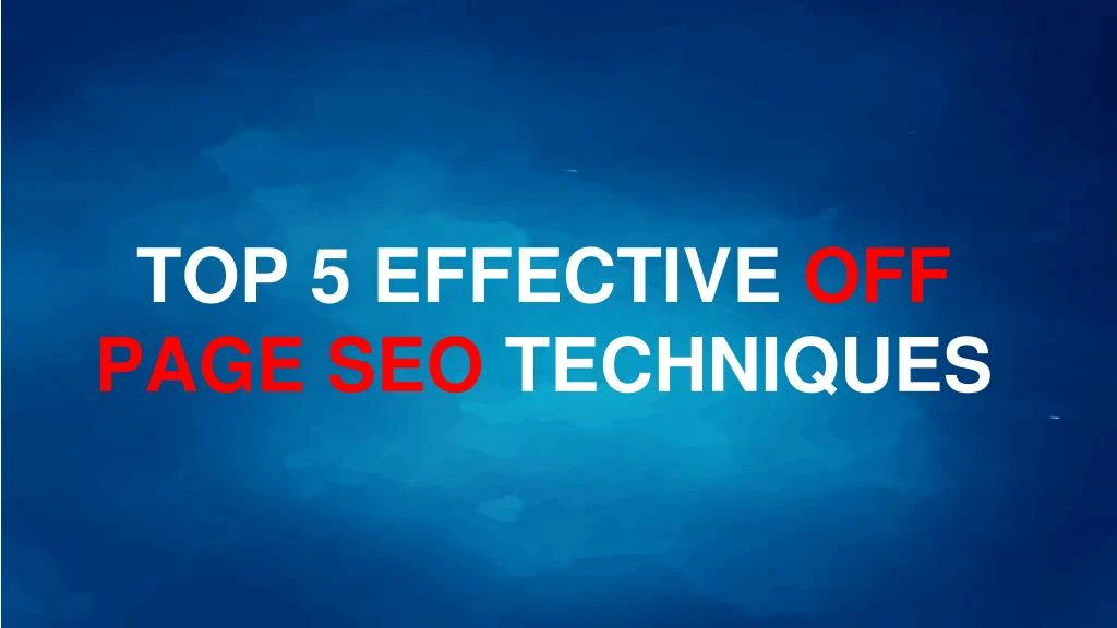 top 5 effective off page seo techniques