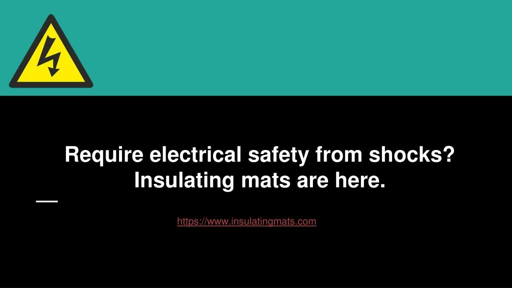 require electrical safety from shocks insulating