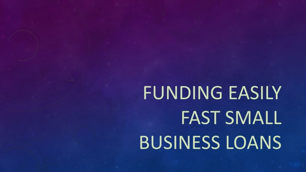 funding easily fast small business loans