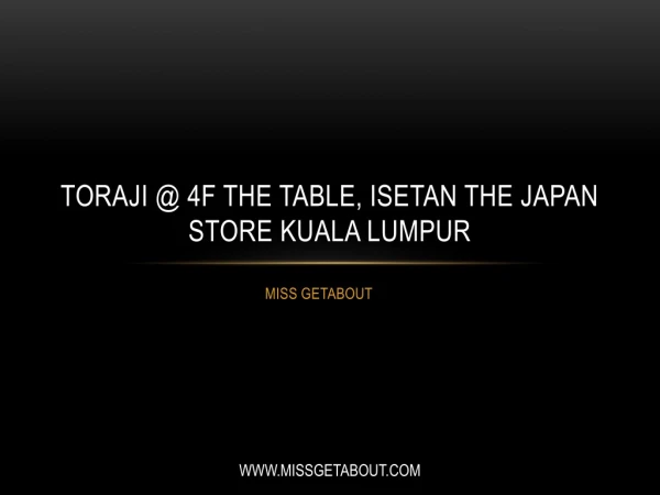 Toraji @ 4F The Table, ISETAN The Japan Store Kuala Lumpur