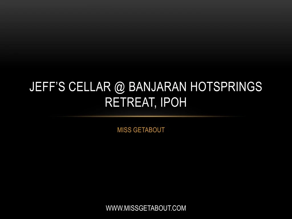 jeff s cellar @ banjaran hotsprings retreat ipoh