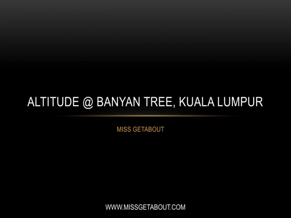 Altitude @ Banyan Tree, Kuala Lumpur
