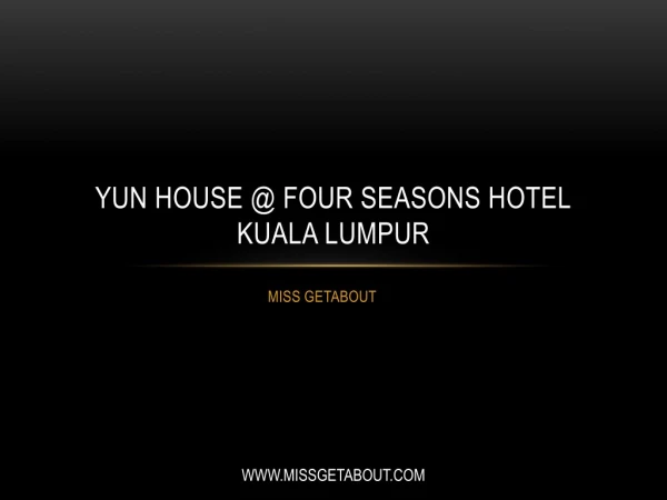 YUN House @ Four Seasons Hotel Kuala Lumpur