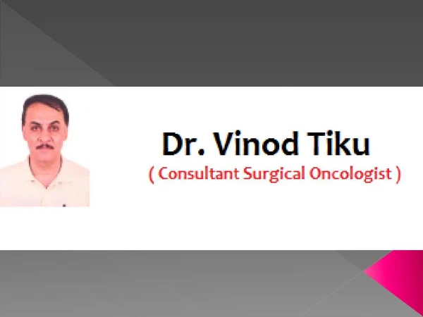 Dr. Vinod Tiku - Best Surgical Oncologist in Mohan Nagar