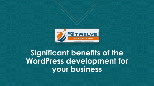 Significant benefits of the WordPress development for your business