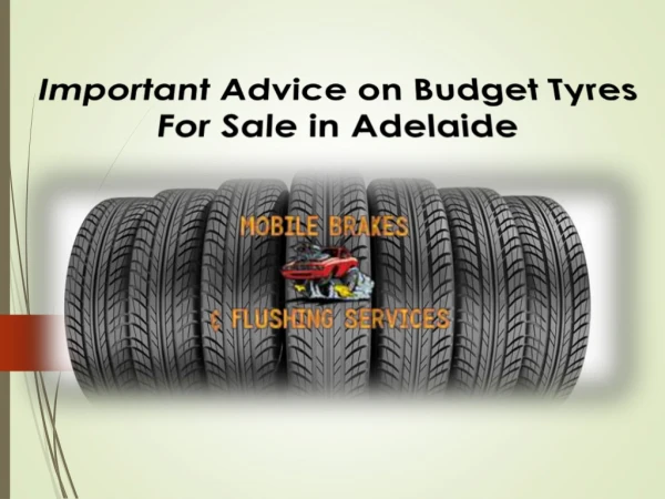 Important Advice on Budget Tyres For Sale in Adelaide