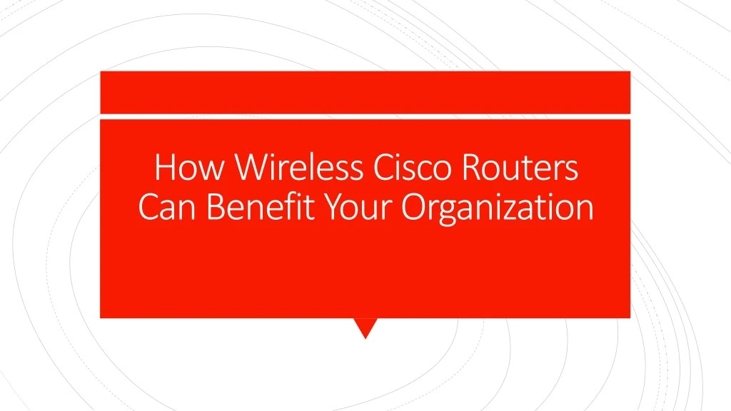 how wireless cisco routers can benefit your