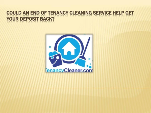 Could An End of Tenancy Cleaning Service Help Get Your Deposit Back?