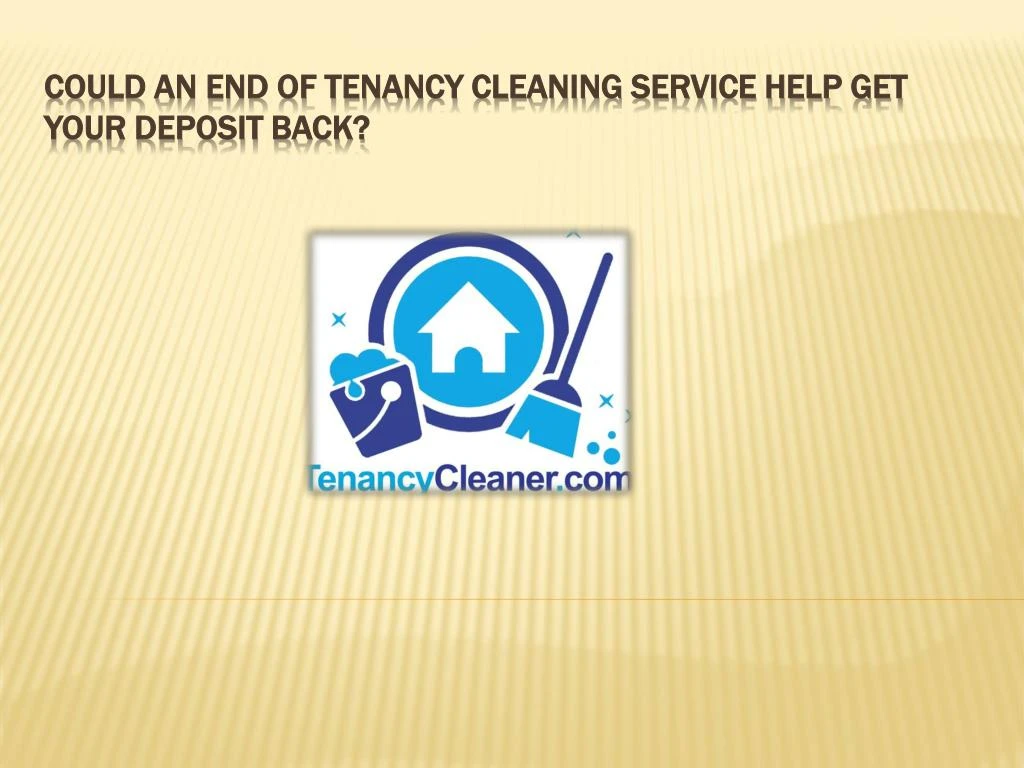 could an end of tenancy cleaning service help get your deposit back