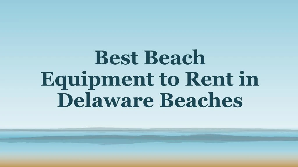 best beach equipment to rent in delaware beaches