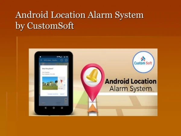 Android Location Alarm System by CustomSoft