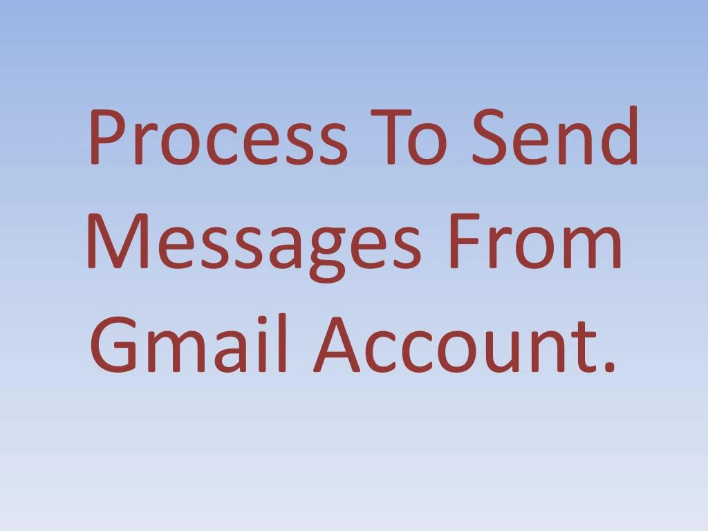 process t o send messages from gmail account