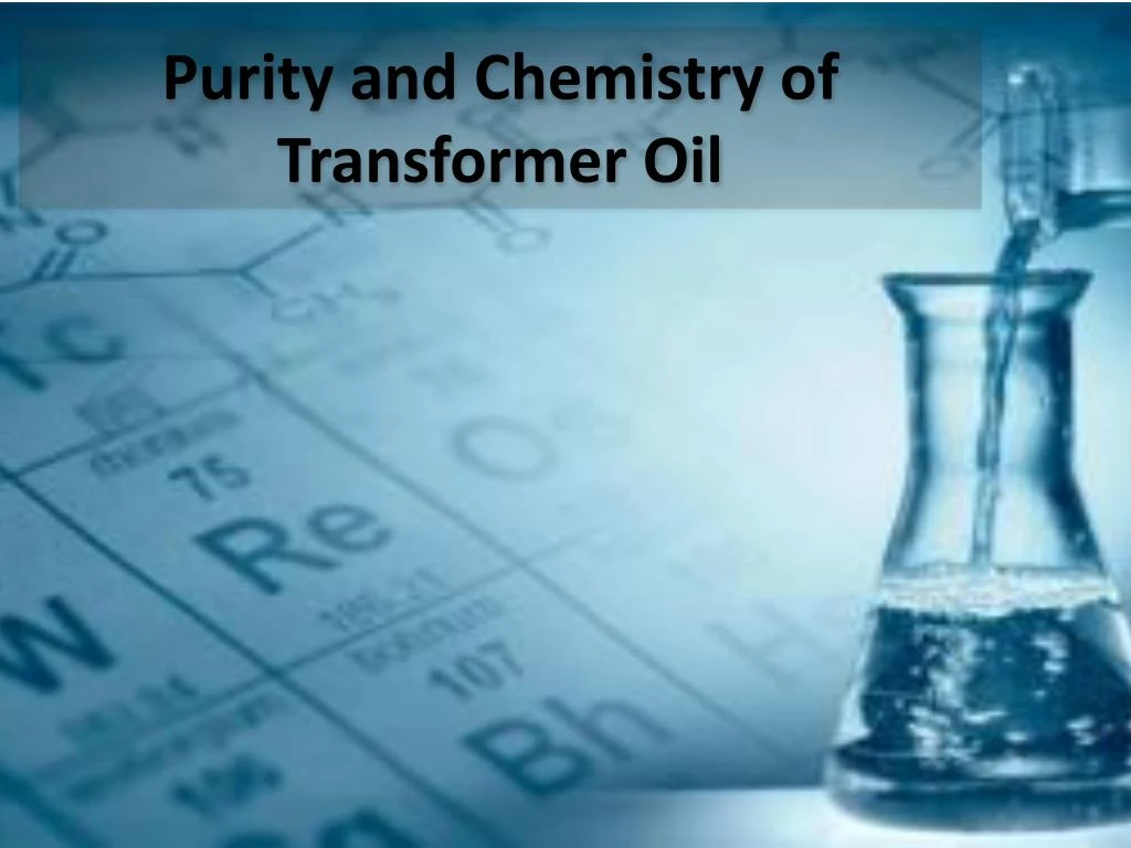 purity and chemistry of transformer oil