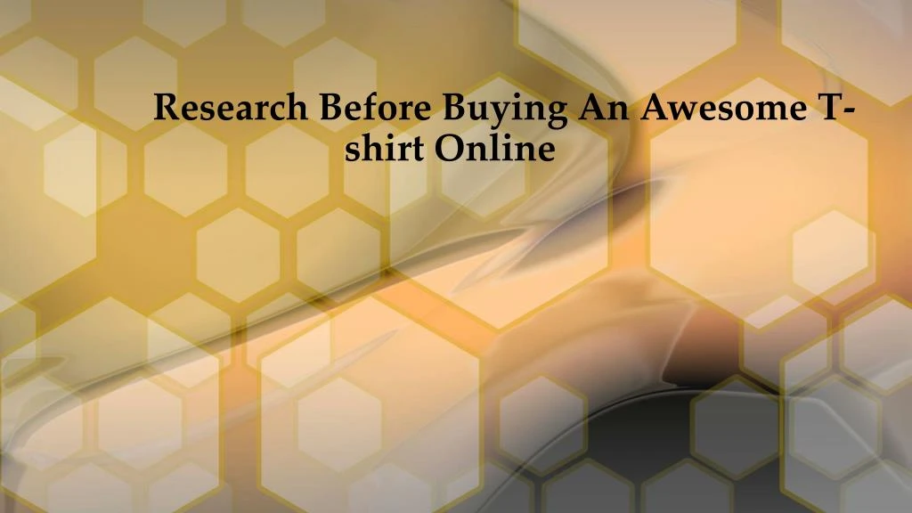 research before buying an awesome t shirt online