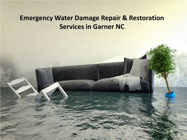 Emergency Water Damage Repair & Restoration Services in Garner NC