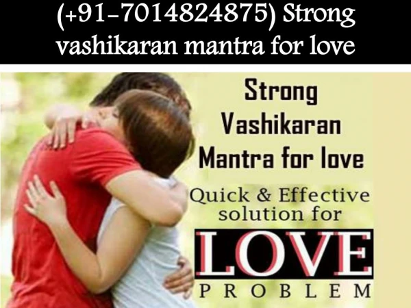 Strong vashikaran mantra for love 91-7014824875