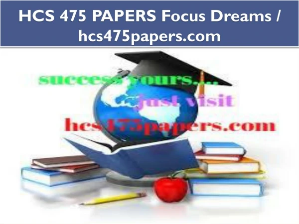 HCS 475 PAPERS Focus Dreams / hcs475papers.com