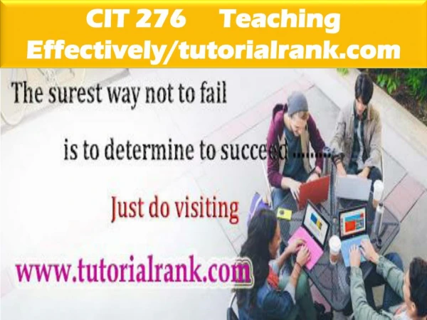 CIT 276 Teaching Effectively--tutorialrank.com