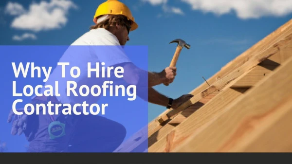 Advantages Of Hiring Local Roofing Contractors